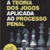 capa do livro A Teoria dos Jogos Aplicada ao Processo Penal