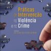 capa do livro Práticas de Intervenção na Violência e no Crime