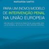 Para um novo modelo de intervenção penal na união europeia