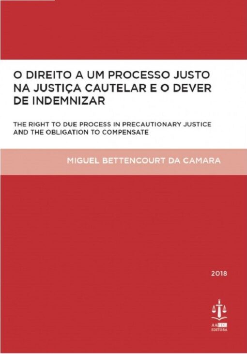 Capa do livro O Direito a um Processo Justo na Justiça Cautelar e o Dever de Indemnizar