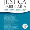 Capa do livro Justiça Tributária um novo roteiro