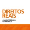 Direitos Reais – Casos Práticos Resolvidos