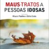 Capa do livro Maus Tratos a Pessoas Idosas