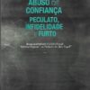 Capa do livro Abuso de Confiança Peculato Infidelidade e Furto