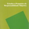 Capa do livro Estudos a Propósito da Responsabilidade Objetiva