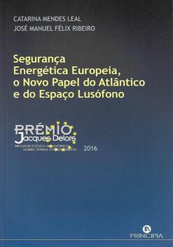 capa do livro Segurança Energética Europeia o Novo Papel do Atlântico e do Espaço Lusófono