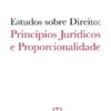Capa do livro Estudos sobre Direito Princípios Jurídicos e Proporcionalidade