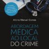 Capa do livro Abordagem Médica ao Local do Crime