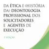 Capa do livro Da ética e história da deontologia profissional dos solicitadores e agentes de execução