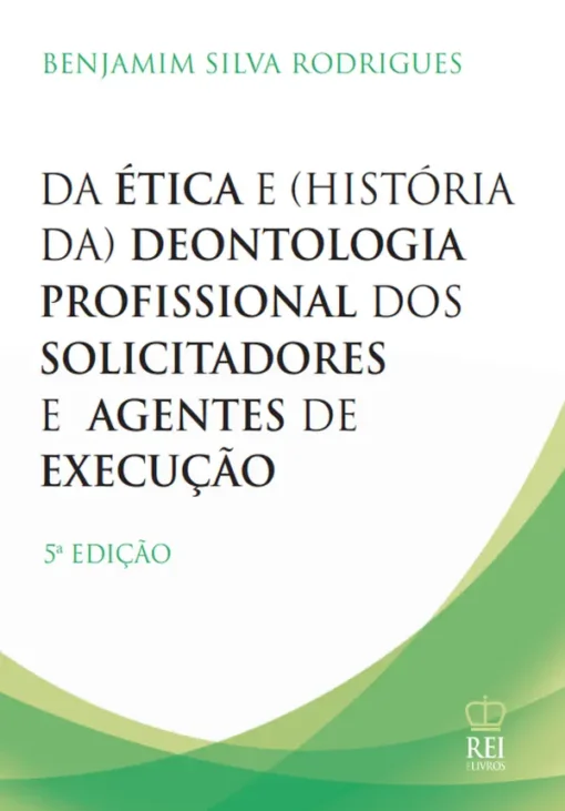 Capa do livro Da ética e história da deontologia profissional dos solicitadores e agentes de execução
