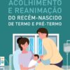 Capa do livro Acolhimento e Reanimação do Recém-nascido de termo e pré-termo