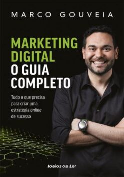 Capa do livro Marco Gouveia Marketing Digital o Guia Completo Tudo o que precisa para criar uma estratégia online de sucesso