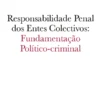 Capa do livro Responsabilidade Penal dos Entes Colectivos - Fundamentação Político-criminal