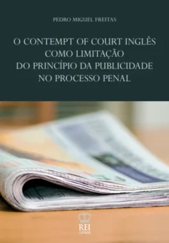 Capa do livro O Contempt of Court Inglês Como Limitação do Princípio da Publicidade no Processo Penal