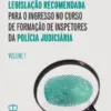 Capa do livro Legislação recomendada para o ingresso no curso de inspetores da polícia Judiciária