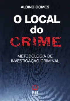 Livro o Local do Crime - Metodologia de Investigação Criminal