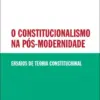 Capa do livro O Constitucionalismo na Pós-Modernidade