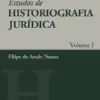 Estudos de Historiografia Jurídica Volume I