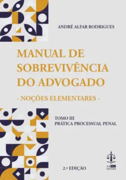 Manual de Sobrevivência do Advogado Tomo III