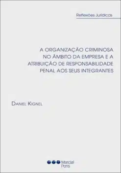 Capa do livro A Organização Criminosa no Âmbito da Empresa e a Atribuição de Responsabilidade Penal aos Seus Integrantes