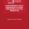 Capa do livro A Livre Convicção do Juiz e a Fundamentação da Decisão sobre Matéria de Facto no Processo Civil