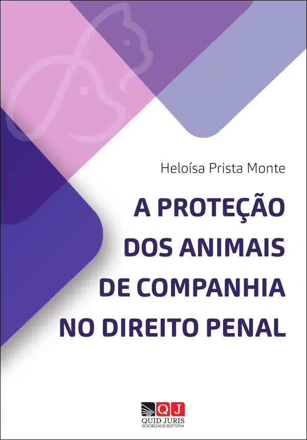 A Proteção dos Animais de Companhia no Direito Penal Capa do livro A Proteção dos Animais de Companhia no Direito Penal