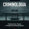 Capa do livro Criminologia Fundamentos, Teorias e Problemas Contemporâneos