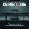 Capa do livro Criminologia Fundamentos, Teorias e Problemas Contemporâneos